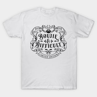 Boujie And Difficult- Limited Edition T-Shirt
